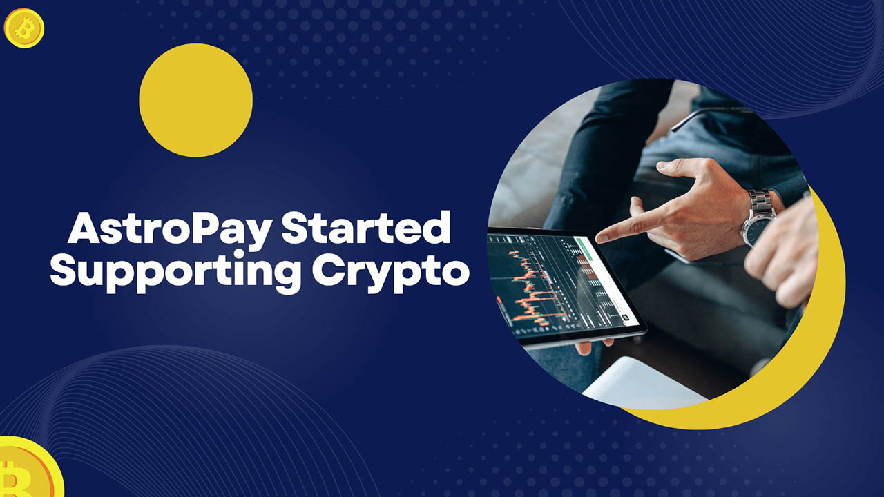 AstroPay Started Supporting Crypto